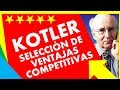 KOTLER CAPÍTULO 7 😊 (7.7) | La Selección de VENTAJAS COMPETITIVAS en un EMPRESA