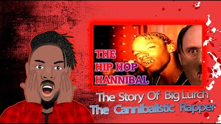 The Story Of Cannibalistic Rapper Big Lurch
