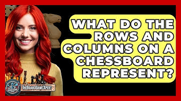 What Do The Rows And Columns On A Chessboard Represent? - The Board Game Xpert