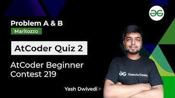 Problem A & B | AtCoder Quiz 2 | Maritozzo | AtCoder Beginner Contest 219 | Yash Dwivedi