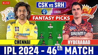 🔴Live IPL 2024: CSK vs SRH Dream11 Team I Chennai Super Kings vs Hyderabad | GL & SL Teams🔥Match 46