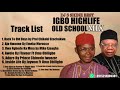 IGBO HIGHLIFE OLD SCHOOL MIX 2022 BY DJ S SHINE BEST FT PROF CHIKOBI UZOCHUKWU/EMEMA MOROCCO/OSADEBE