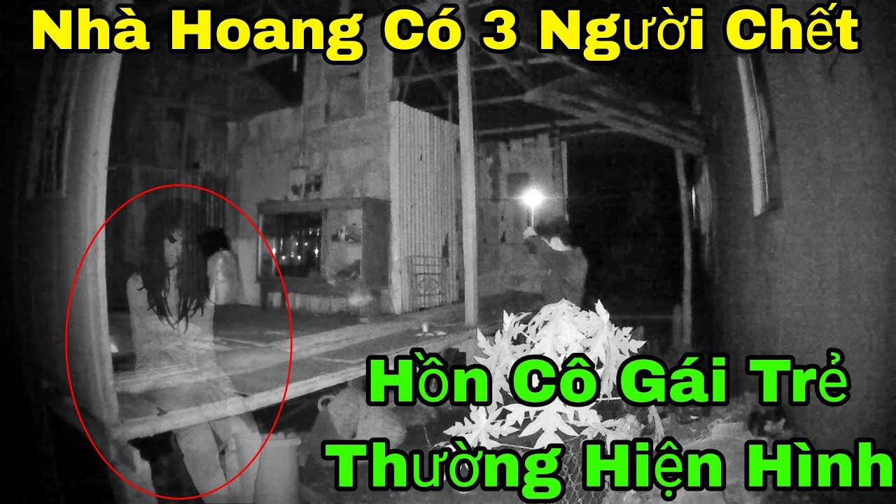 Nhà Hoang Có 3 Người Chết - Hồn Cô Gái Trẻ Thường Hiện Hình Trong ...