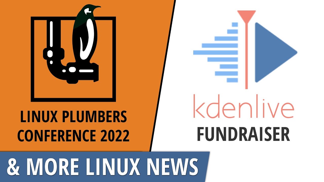 Linux Plumbers Conference, Fedora, Kdenlive Fundraiser, Linux Malware