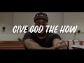 Give God Your &quot;HOW&quot; And Watch Him Give You His &quot;WOW&quot;