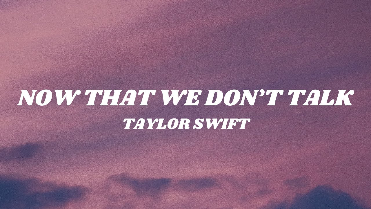 Taylor Swift Now That We Don’t Talk (Taylor’s Version) [From