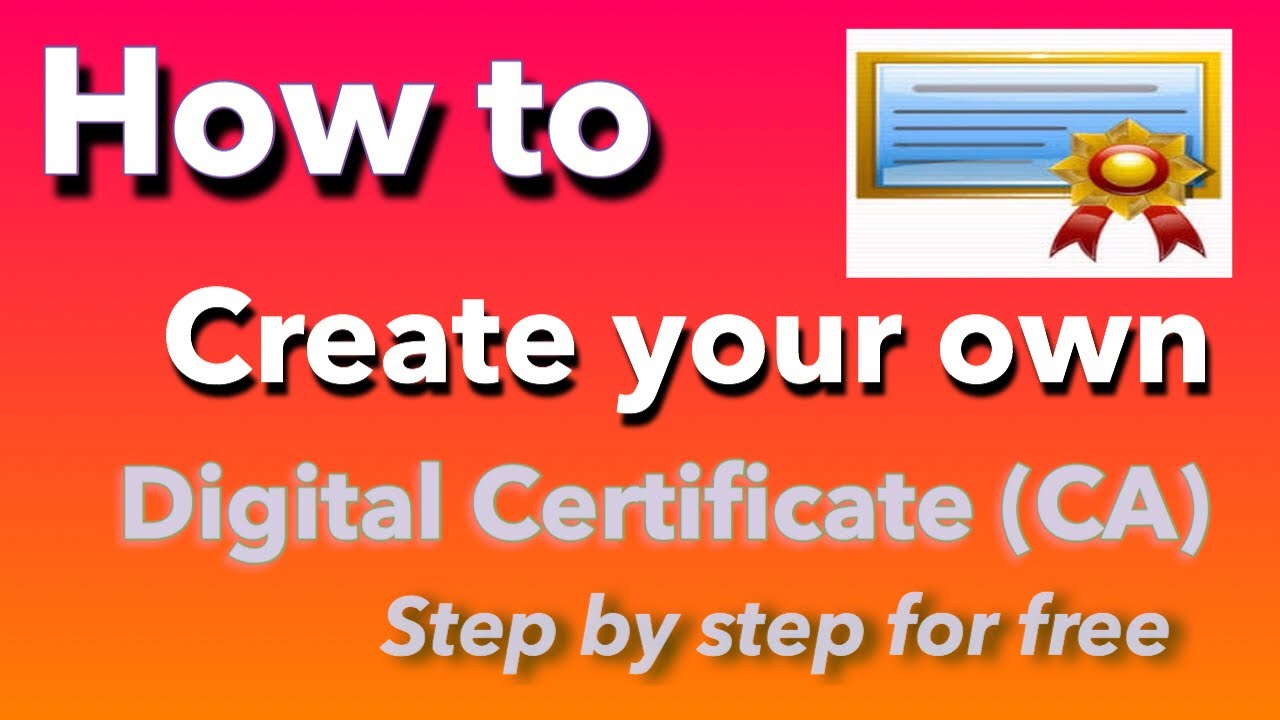 How To Create Self Signed Digital Certificates For Free 2019 Step By