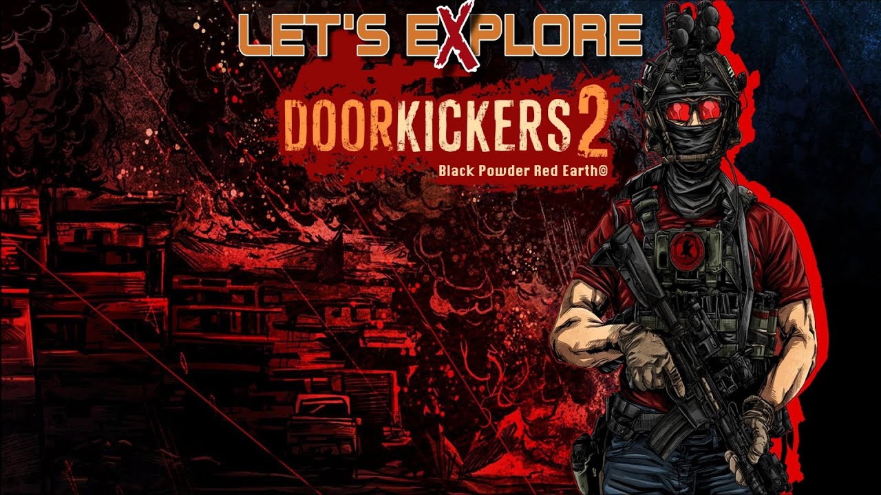 Let's eXplore Door Kickers 2 Task Force North Black Powder