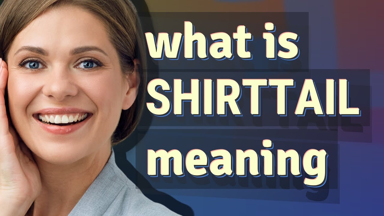 Shirttail meaning of Shirttail YouTube