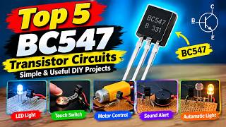 Top 5 BC547 Transistor Circuits | Simple & Useful DIY Projects