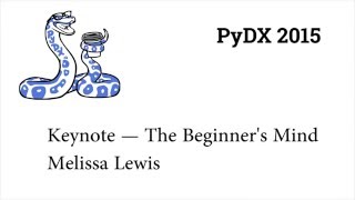 PyDX 2015: Keynote — The Beginner's Mind