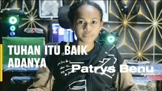 Lagu Rohani Terbaru 2026✓ ||Tuhan Itu Baik Adanya|| Patrys Benu (OMV)