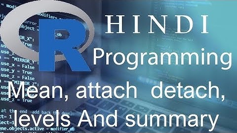 R Programming Tutorial-23-Mean, attach  detach, levels And summary ( हिन्दी)