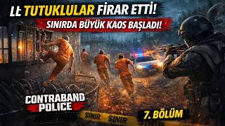 Tutuklular Firar Etti! Sınırda Büyük Kaos Başladı - Contraband Police 7. Bölüm