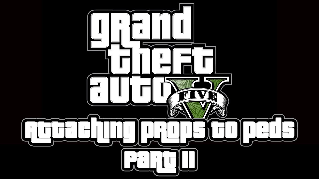 Gta 5 Tutorial Part 11 Attaching Props To Ped Models Hats Glasses Etc Youtube