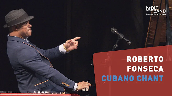 Roberto Fonseca: "CUBANO CHANT" | Frankfurt Radio ...