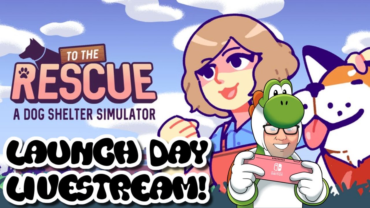 To the Rescue: A Dog Shelter Simulator | Launch Day Livestream ...
