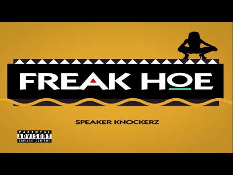 Speaker Knockerz Freak Hoe Official Audio 