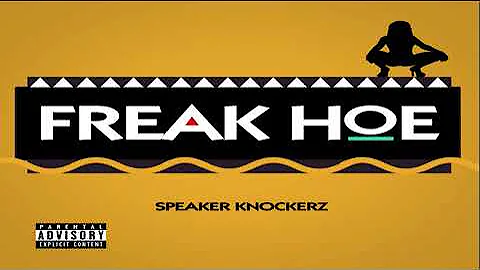 Speaker Knockerz - Freak Hoe (Official Audio)