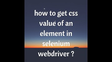 how to get css value of an element in selenium webdriver | Write Dynamic CSS Selector