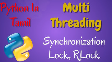 Python in Tamil - Multi Threading Part 2 - Synchronization - Lock, RLock Muthuramalingam -Payilagam