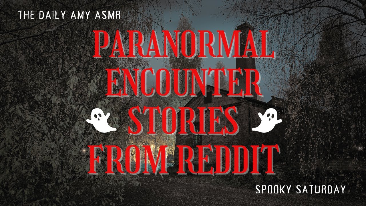 ASMR Spooky Saturday Paranormal Encounter Stories From Reddit 👻 YouTube