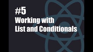 #5 ReactJs: Working with Lists and Conditionals