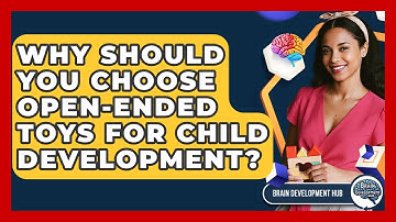 Why Should You Choose Open-ended Toys For Child Development? - Brain Development Hub