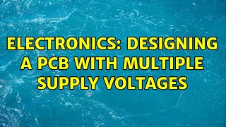 Electronics: Designing a PCB with multiple supply voltages