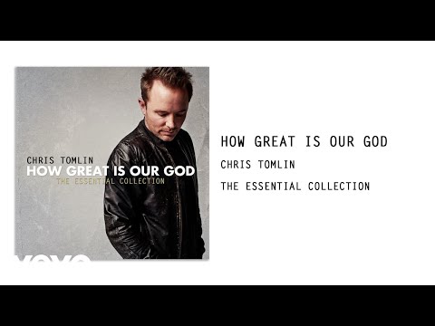 Chris Tomlin - How Great Is Our God (Audio)