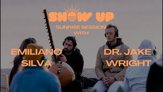 Show Up Sunrise Session - Led by Dr. Jake Wright & Emiliano Silva