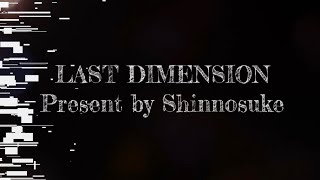 Shinnosuke - LAST DIMENSION