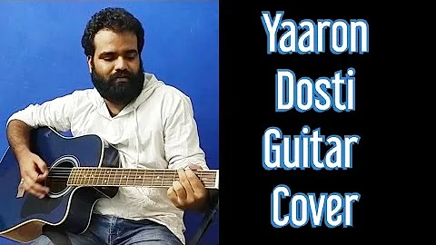 Yaaron Dosti Guitar Cover