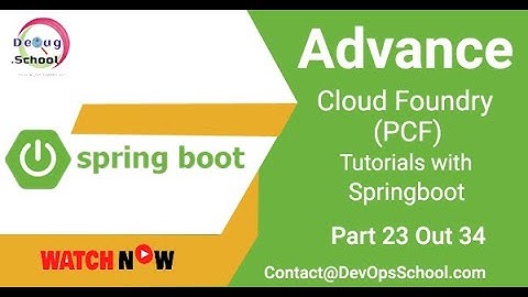 Advance Cloud Foundry (PCF) Tutorials with Springboot | Part 23 Out 34