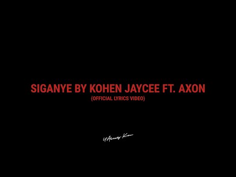 Kohen Jaycee - Siganye ft. Axon (Official Lyrics Video)