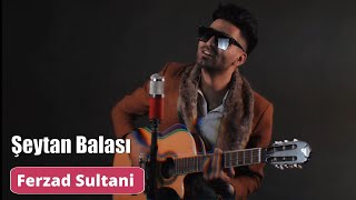 Ferzad Sultani - Şeytan balasi durun durun yar gelir Resimi