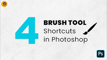 Photoshop Brush Tool Shortcuts for Quick Editing 2024