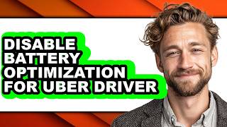 How to Disable Battery Optimization for Uber Driver (full Guide)