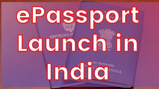 E-Passport India Chip Embedded Passport Seva India ePassport Launch