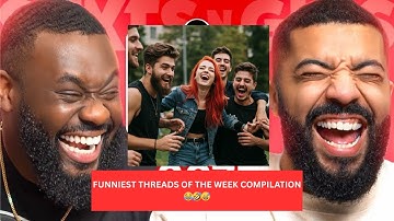 FUNNIEST THREADS OF THE WEEK COMPILATION 😂🤣😄