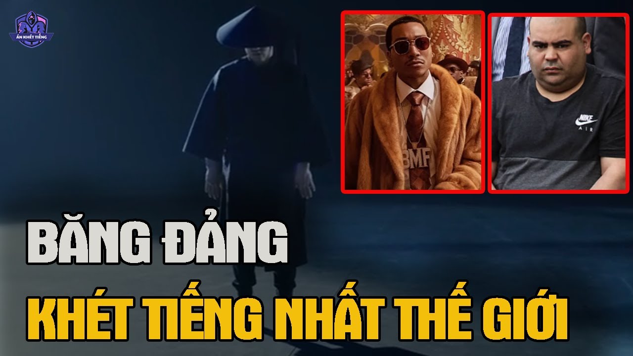 Băng Đảng Khét Tiếng Nhất Thế Giới | Án Khét Tiếng