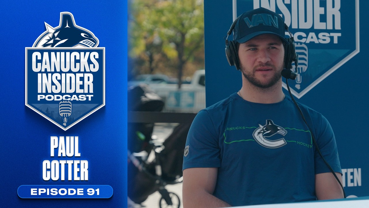 Paul Cotter Talks Training Camp andJoining the Canucks | Canucks Insider Podcast Episode 91