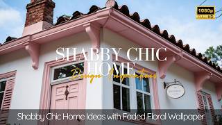 Creating a Dreamy Haven: Shabby Chic Home Ideas with Faded Floral Wallpaper