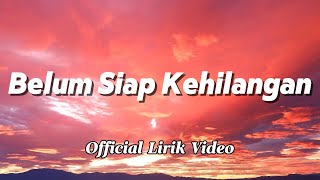 Stevan Pasaribu - Belum Siap Kehilangan (Official Lirik Video)