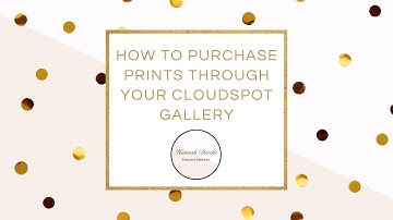 How to Purchase Prints Through Your CloudSpot Gallery - Tutorial by Hannah Dercks CS