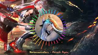 Nightcore - Attack Again (Unextended) [Noisecontrollers]