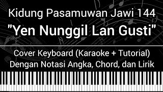 KPJ 144 - Yen Nunggil Lan Gusti (Not Angka Chord Lirik) Cover Keyboard (Karaoke   Tutorial)