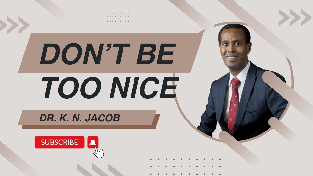 Don’t Be Too Nice - Dr. K. N. Jacob - YouTube