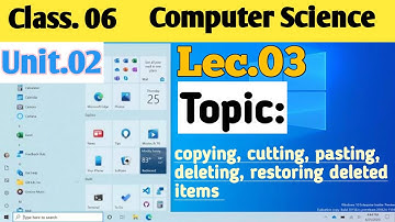 Lec. 3 || Chapter 2 || managing files  copy, cut, paste, delete, restore || class 6 Computer Science