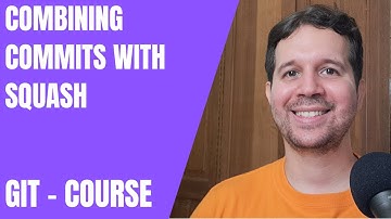 28 - Combining Commits with Squash | Git Course